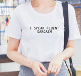 I Speak Fluent Sarcasm  T-Shirt