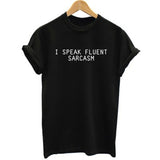 I Speak Fluent Sarcasm  T-Shirt