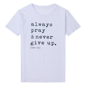 T-Shirt Always Pray Never Give Up Christian