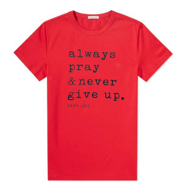 T-Shirt Always Pray Never Give Up Christian