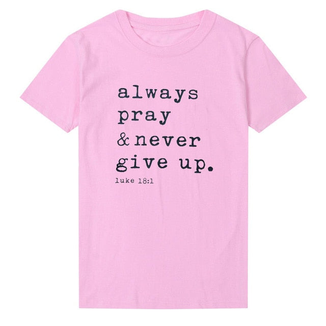 T-Shirt Always Pray Never Give Up Christian